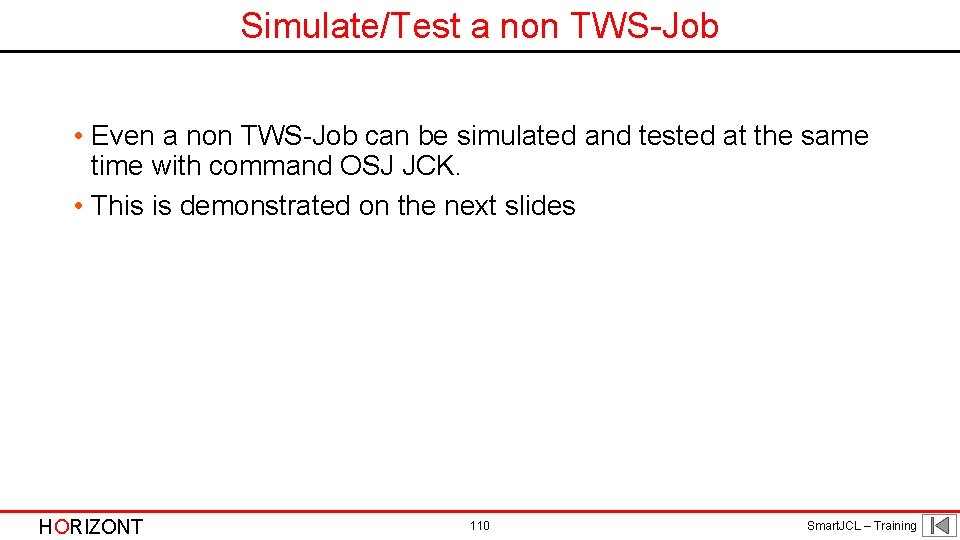 Simulate/Test a non TWS-Job • Even a non TWS-Job can be simulated and tested