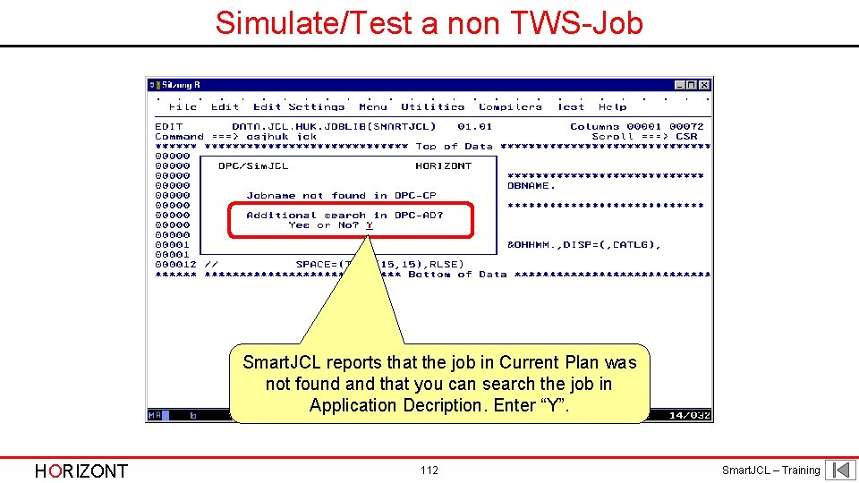 Simulate/Test a non TWS-Job Smart. JCL reports that the job in Current Plan was