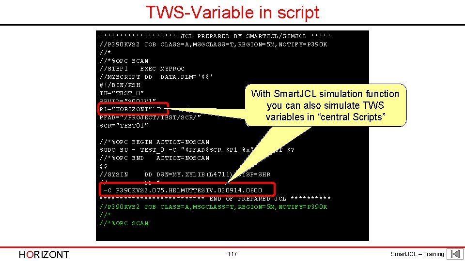 TWS-Variable in script ********** JCL PREPARED BY SMARTJCL/SIMJCL ***** //P 390 KVS 2 JOB