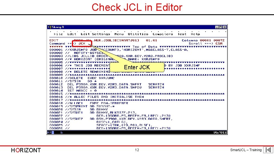 Check JCL in Editor Enter JCK HORIZONT 12 Smart. JCL – Training 