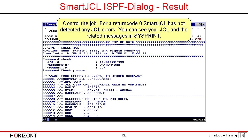 Smart. JCL ISPF-Dialog - Result Control the job. For a returncode 0 Smart. JCL