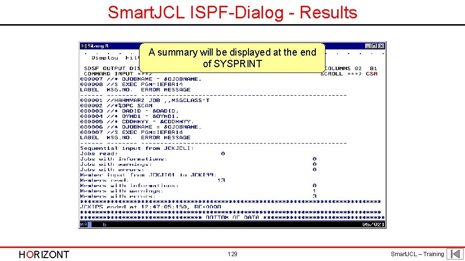 Smart. JCL ISPF-Dialog - Results A summary will be displayed at the end of