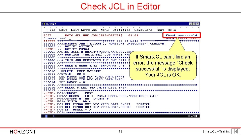 Check JCL in Editor If Smart. JCL can’t find an error, the message “Check