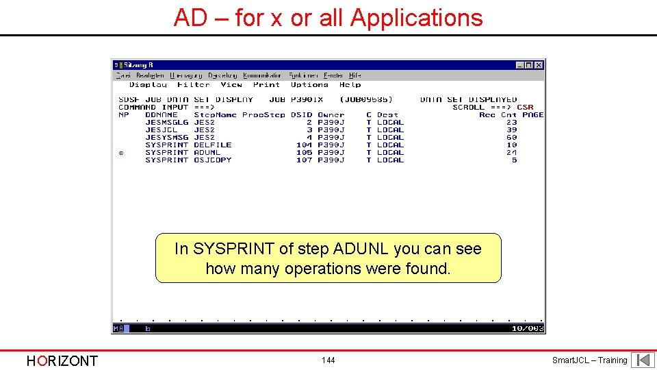 AD – for x or all Applications In SYSPRINT of step ADUNL you can