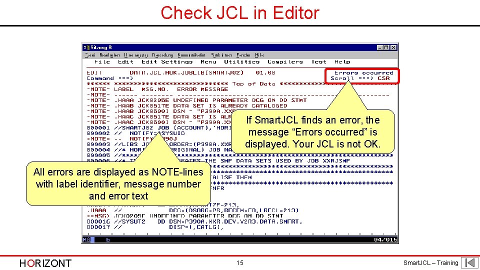 Check JCL in Editor If Smart. JCL finds an error, the message “Errors occurred”
