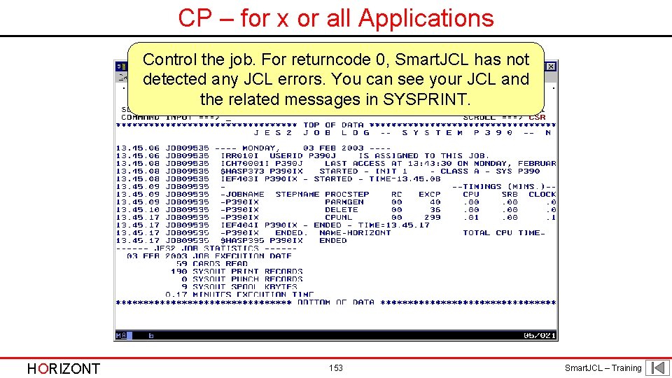 CP – for x or all Applications Control the job. For returncode 0, Smart.