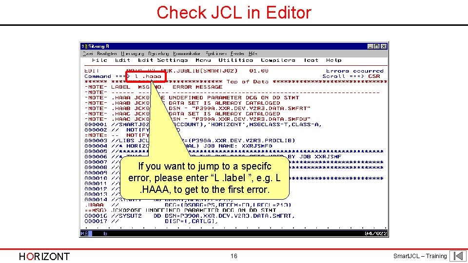 Check JCL in Editor If you want to jump to a specifc error, please