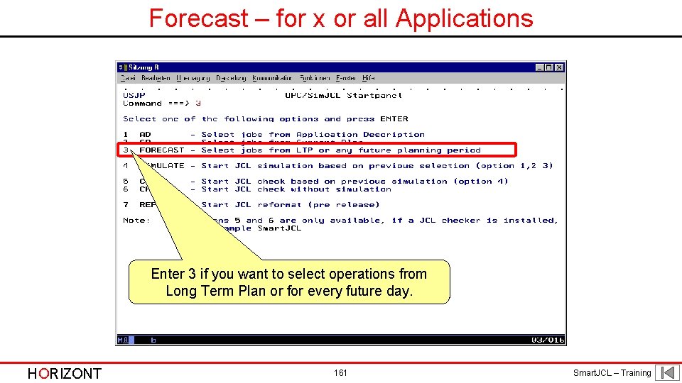 Forecast – for x or all Applications Enter 3 if you want to select