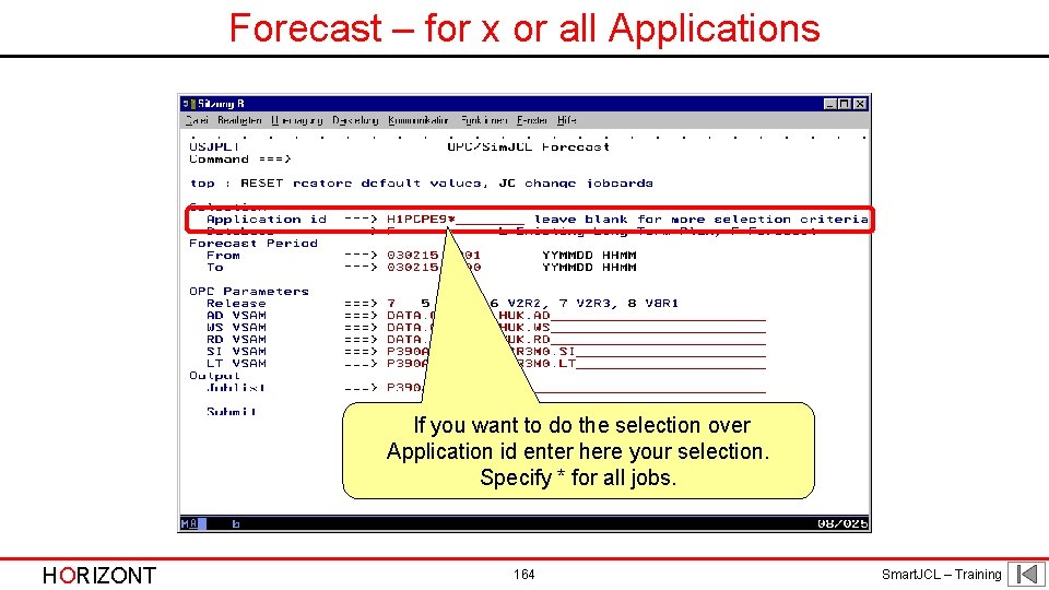 Forecast – for x or all Applications If you want to do the selection