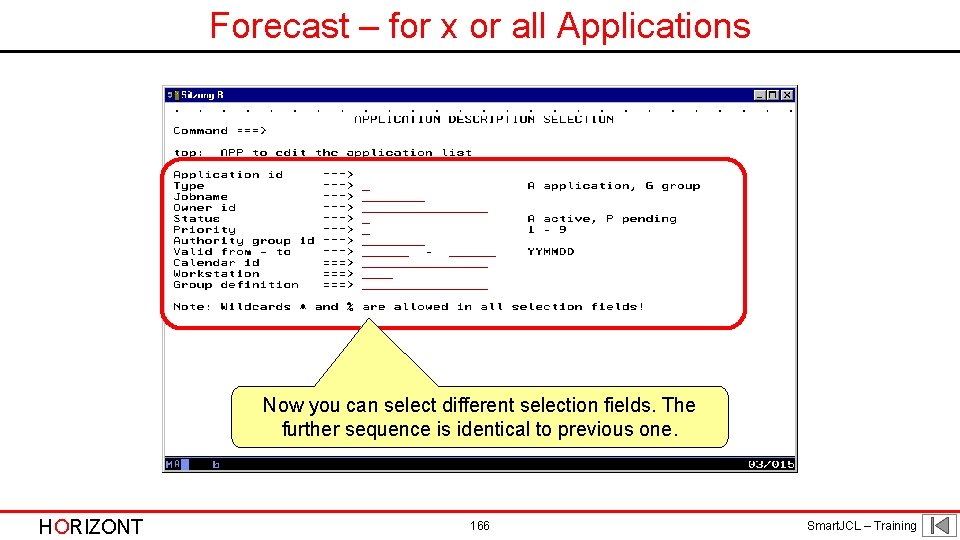 Forecast – for x or all Applications Now you can select different selection fields.