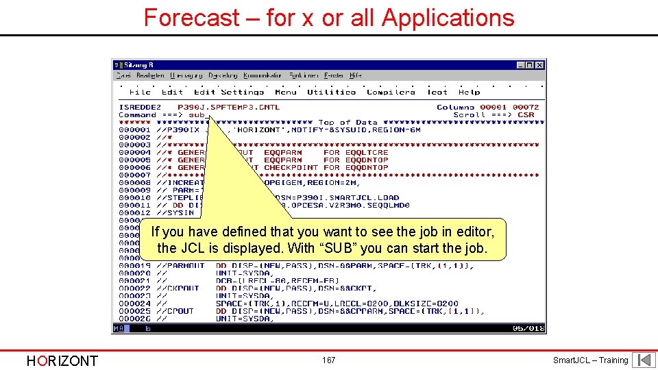 Forecast – for x or all Applications If you have defined that you want