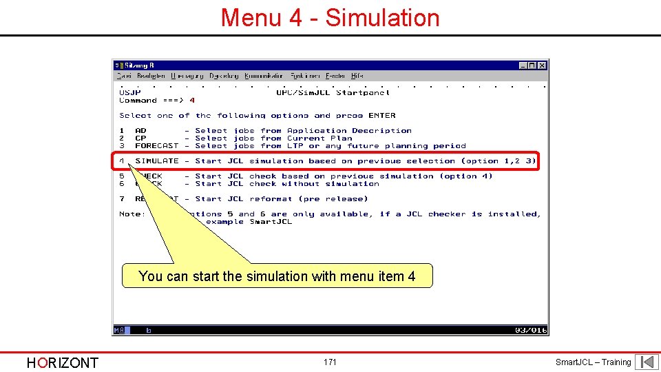 Menu 4 - Simulation You can start the simulation with menu item 4 HORIZONT