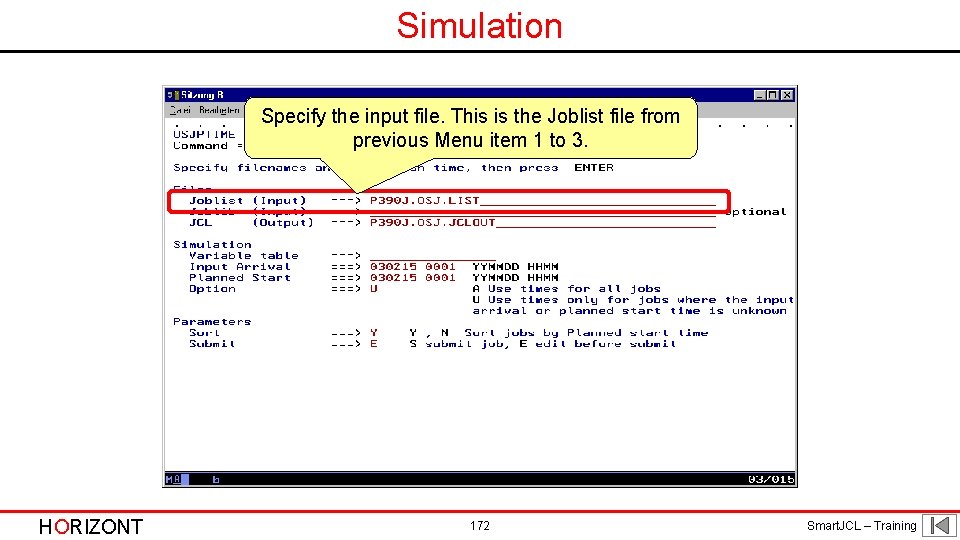 Simulation Specify the input file. This is the Joblist file from previous Menu item