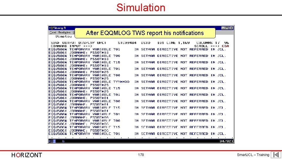 Simulation After EQQMLOG TWS report his notifications HORIZONT 178 Smart. JCL – Training 