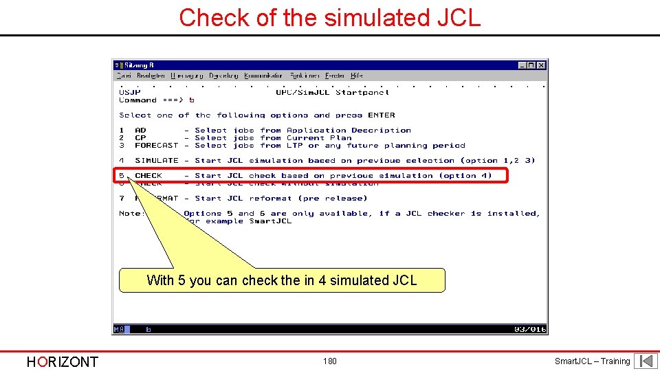 Check of the simulated JCL With 5 you can check the in 4 simulated