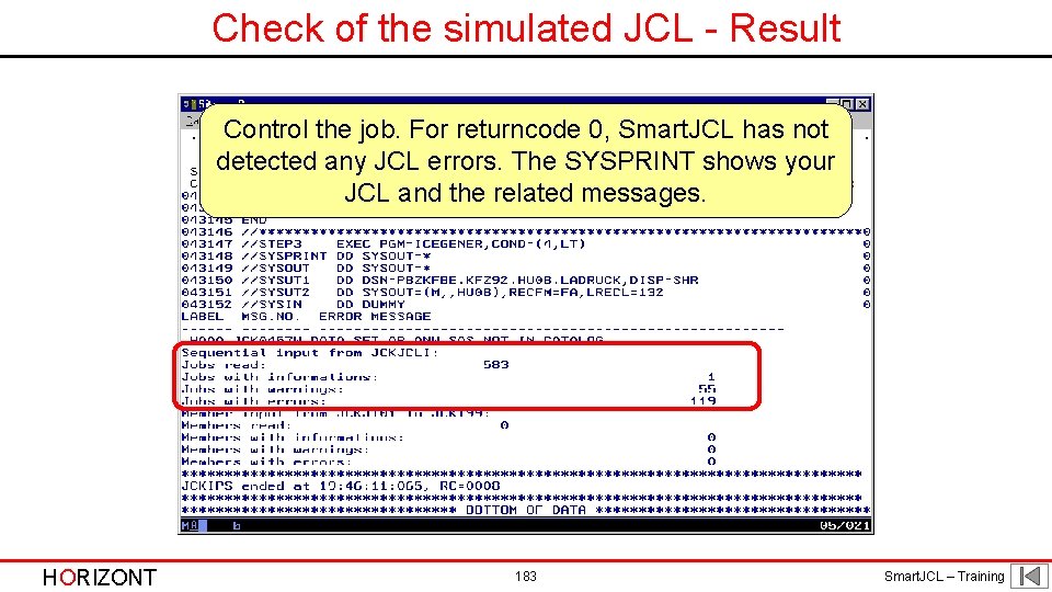 Check of the simulated JCL - Result Control the job. For returncode 0, Smart.