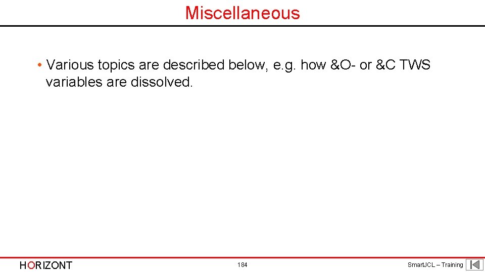 Miscellaneous • Various topics are described below, e. g. how &O- or &C TWS