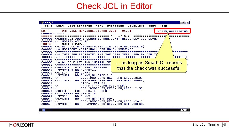 Check JCL in Editor … as long as Smart. JCL reports that the check