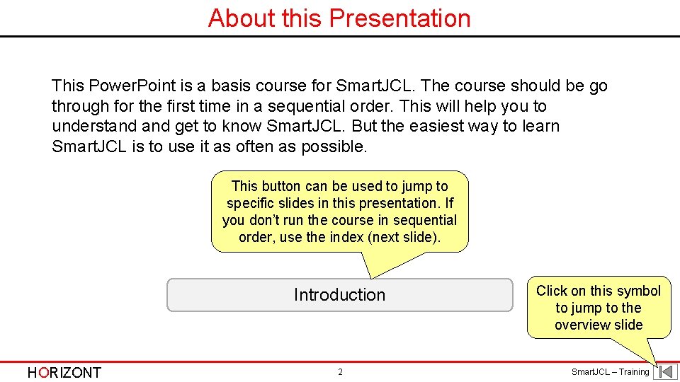 About this Presentation This Power. Point is a basis course for Smart. JCL. The