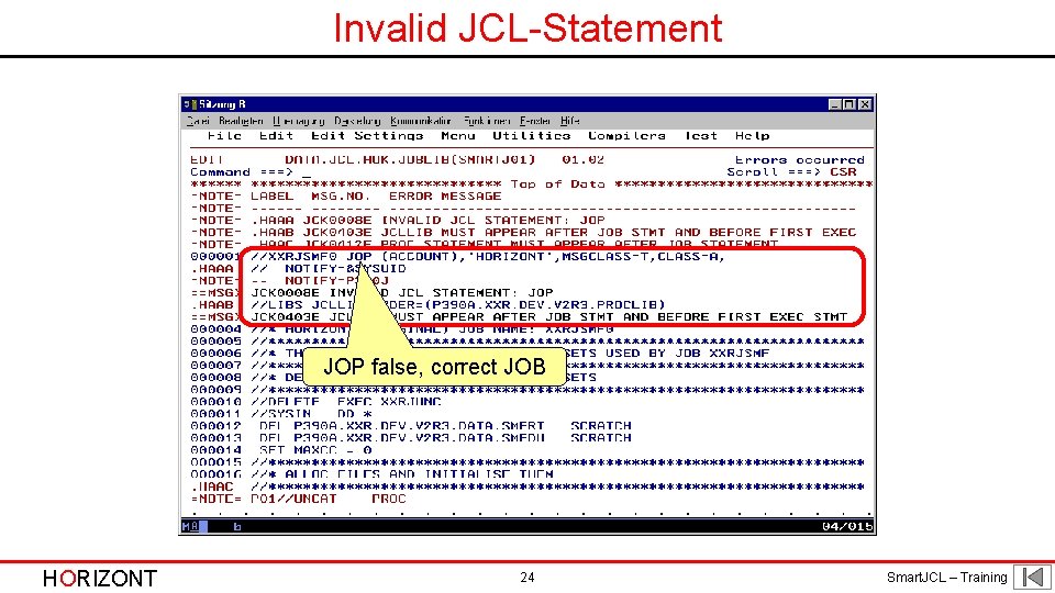 Invalid JCL-Statement JOP false, correct JOB HORIZONT 24 Smart. JCL – Training 