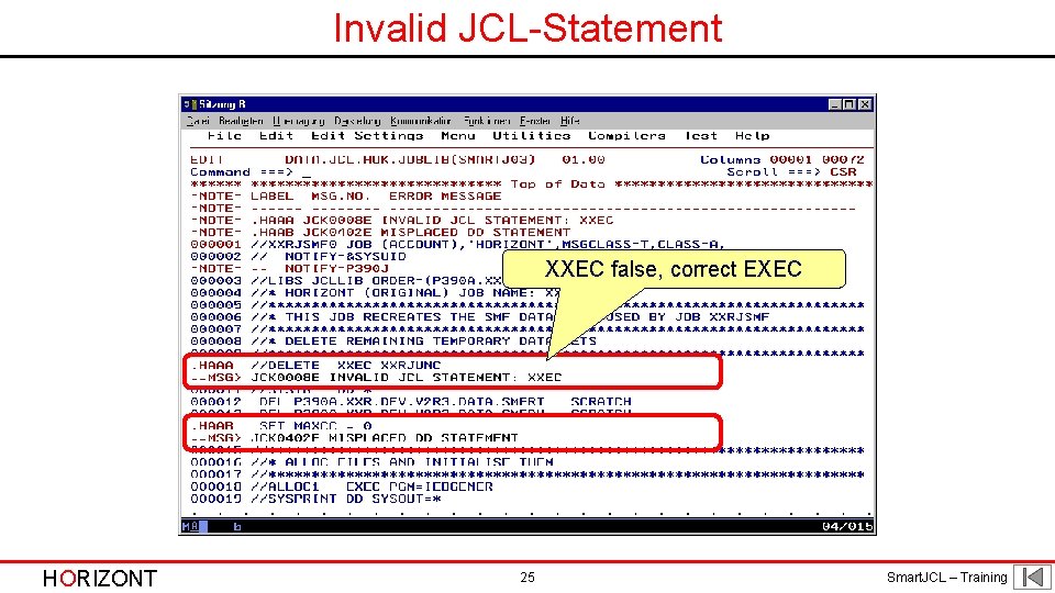 Invalid JCL-Statement XXEC false, correct EXEC HORIZONT 25 Smart. JCL – Training 