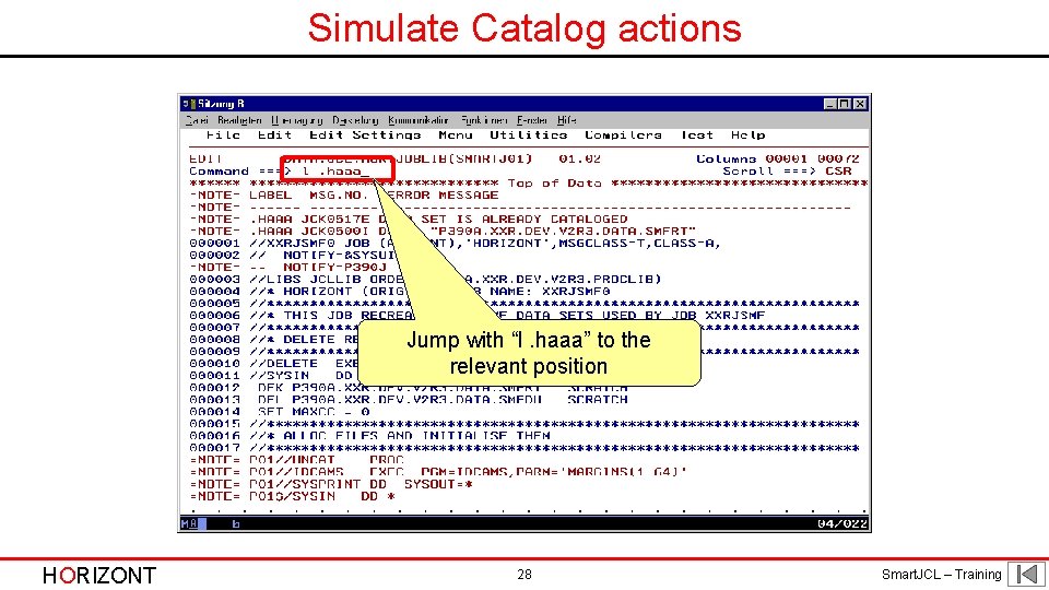 Simulate Catalog actions Jump with “l. haaa” to the relevant position HORIZONT 28 Smart.