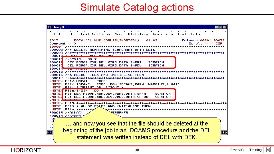 Simulate Catalog actions … and now you see that the file should be deleted