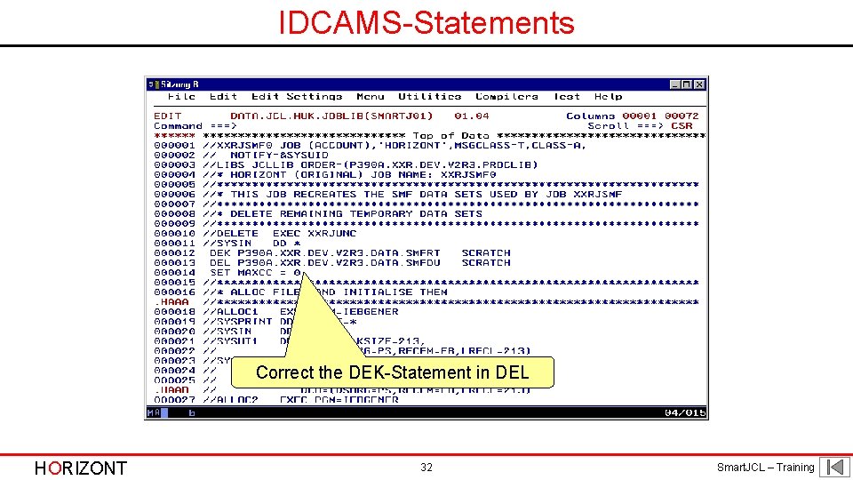 IDCAMS-Statements Correct the DEK-Statement in DEL HORIZONT 32 Smart. JCL – Training 