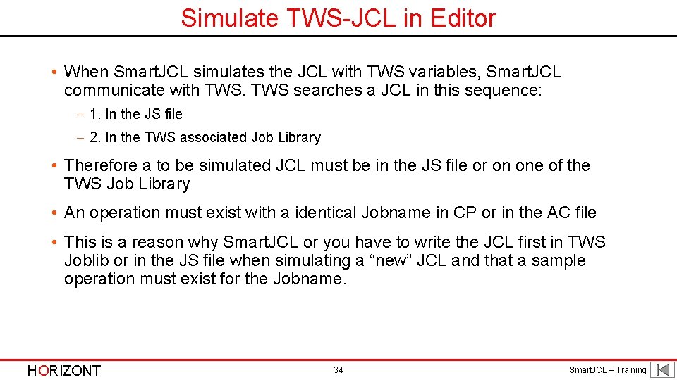 Simulate TWS-JCL in Editor • When Smart. JCL simulates the JCL with TWS variables,
