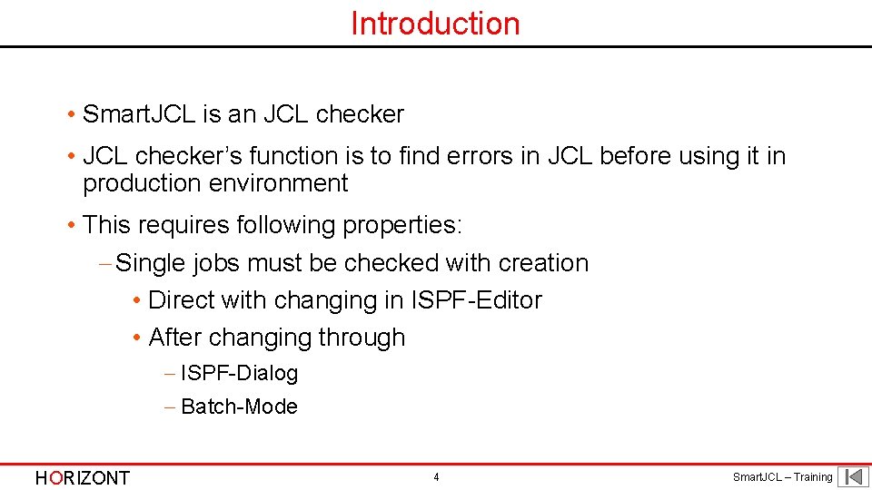 Introduction • Smart. JCL is an JCL checker • JCL checker’s function is to