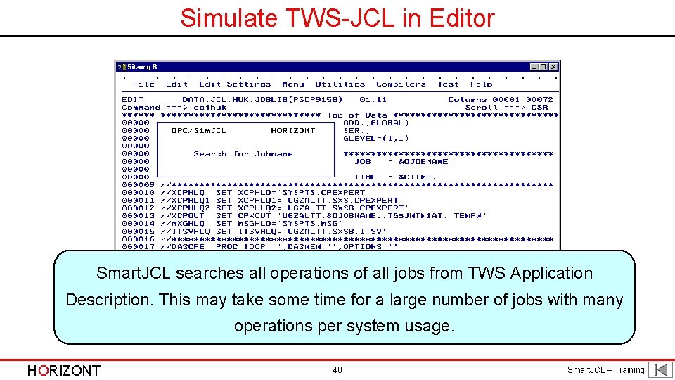Simulate TWS-JCL in Editor Smart. JCL searches all operations of all jobs from TWS