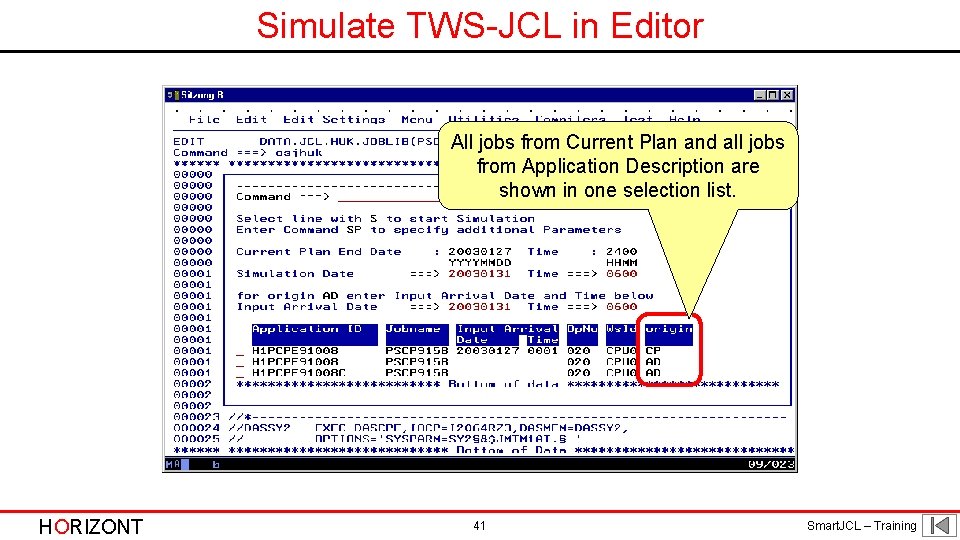 Simulate TWS-JCL in Editor All jobs from Current Plan and all jobs from Application