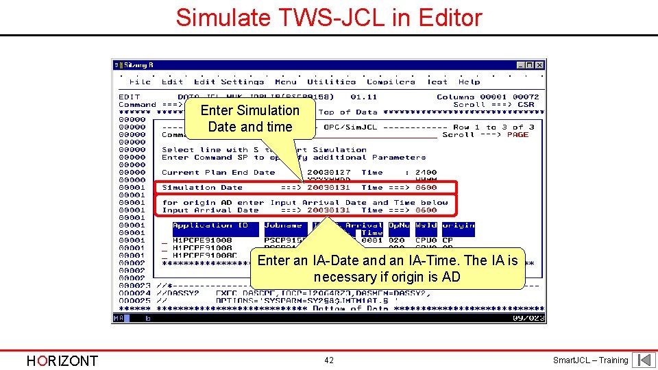 Simulate TWS-JCL in Editor Enter Simulation Date and time Enter an IA-Date and an