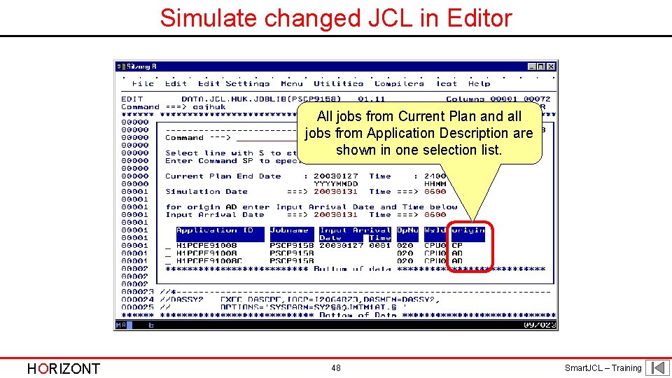 Simulate changed JCL in Editor All jobs from Current Plan and all jobs from