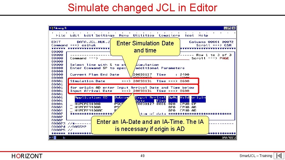 Simulate changed JCL in Editor Enter Simulation Date and time Enter an IA-Date and
