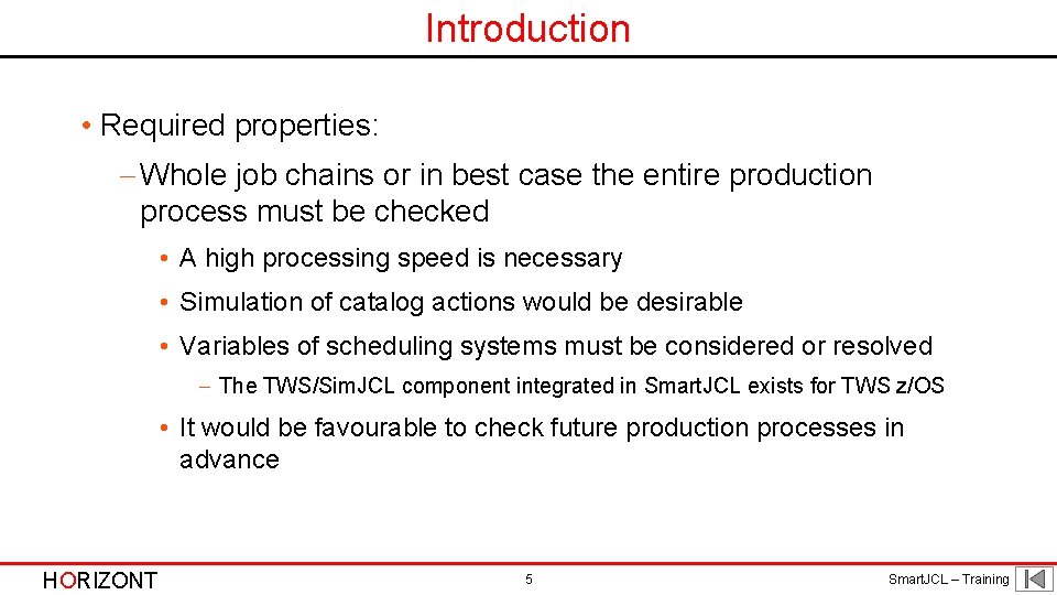 Introduction • Required properties: - Whole job chains or in best case the entire