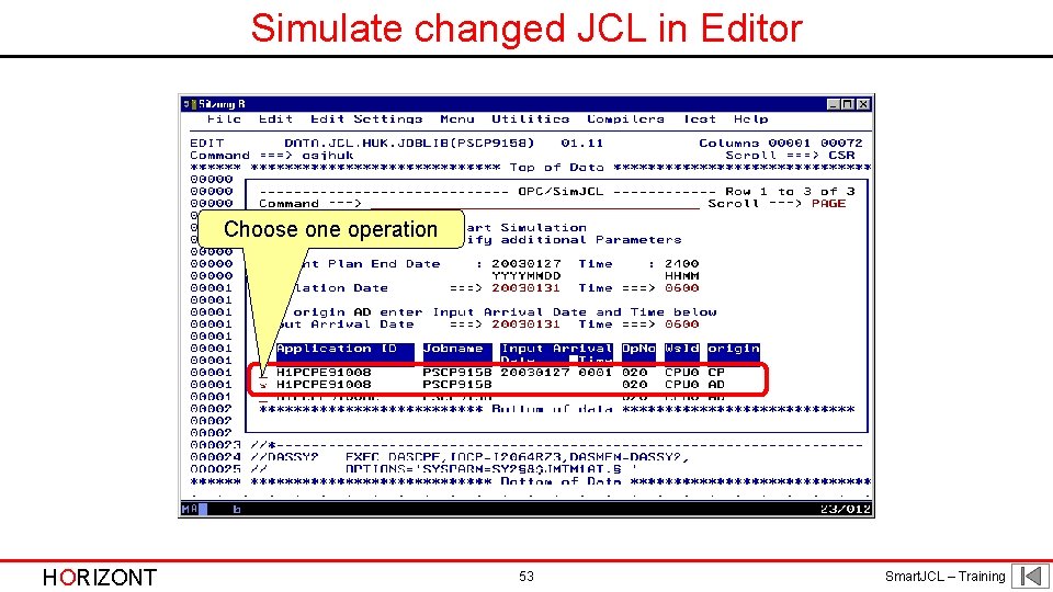 Simulate changed JCL in Editor Choose one operation HORIZONT 53 Smart. JCL – Training