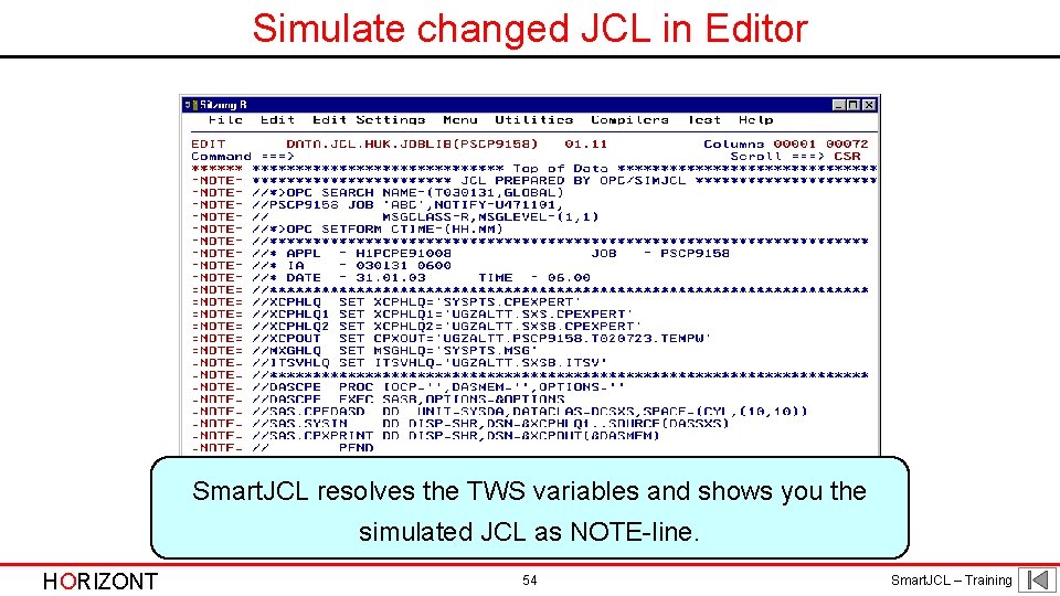 Simulate changed JCL in Editor Smart. JCL resolves the TWS variables and shows you