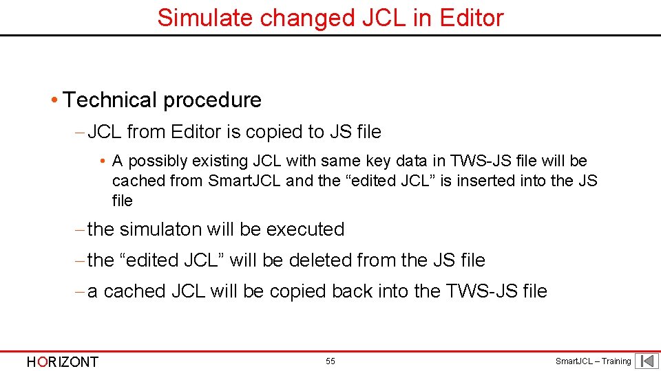 Simulate changed JCL in Editor • Technical procedure - JCL from Editor is copied