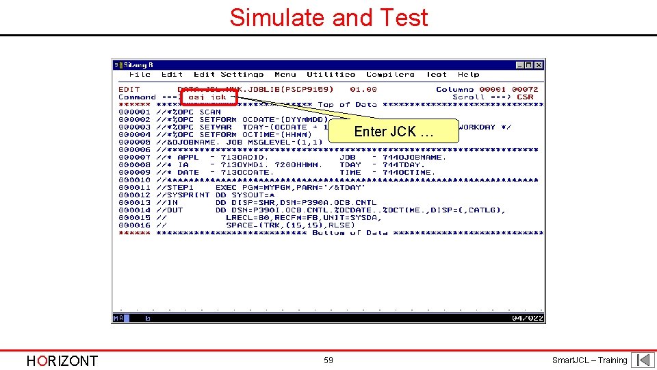 Simulate and Test Enter JCK … HORIZONT 59 Smart. JCL – Training 