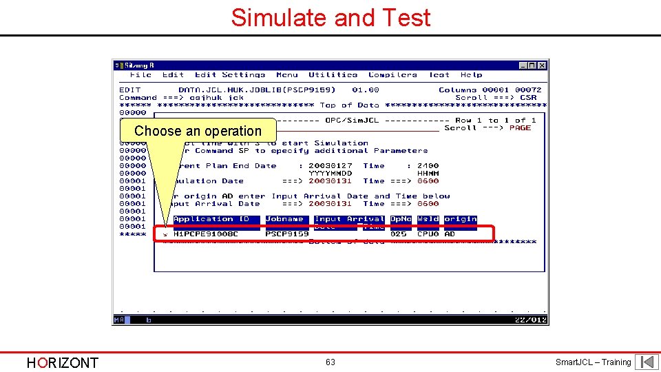 Simulate and Test Choose an operation HORIZONT 63 Smart. JCL – Training Simulate and Test Choose an operation HORIZONT 63 Smart. JCL – Training