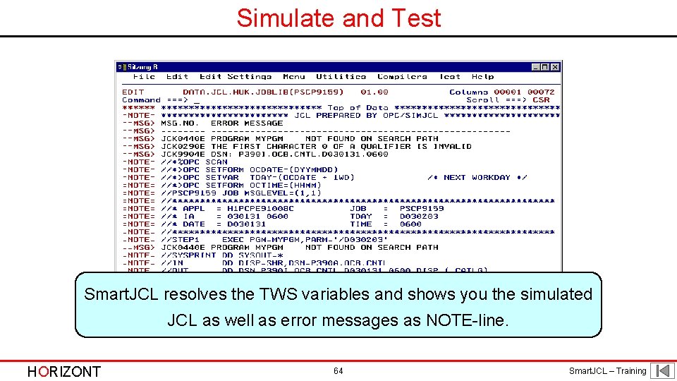 Simulate and Test Smart. JCL resolves the TWS variables and shows you the simulated