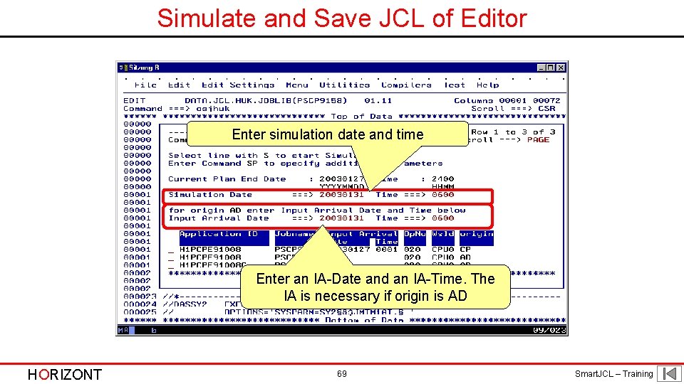 Simulate and Save JCL of Editor Enter simulation date and time Enter an IA-Date