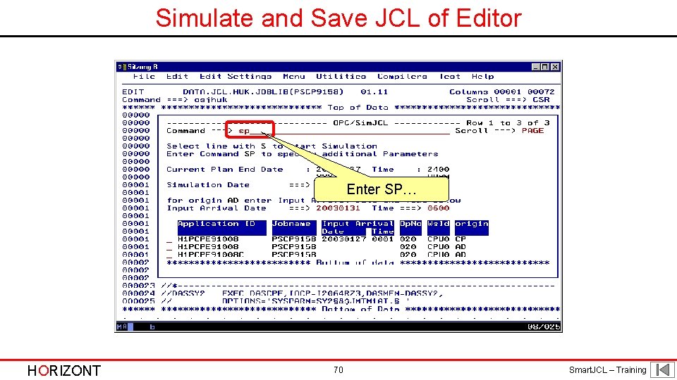 Simulate and Save JCL of Editor Enter SP… HORIZONT 70 Smart. JCL – Training