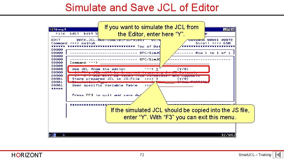 Simulate and Save JCL of Editor If you want to simulate the JCL from