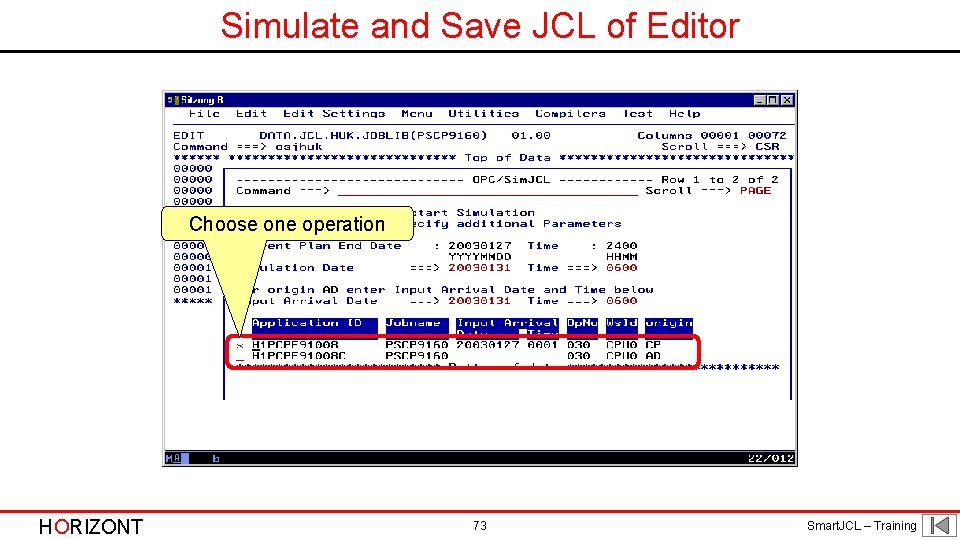 Simulate and Save JCL of Editor Choose one operation HORIZONT 73 Smart. JCL –