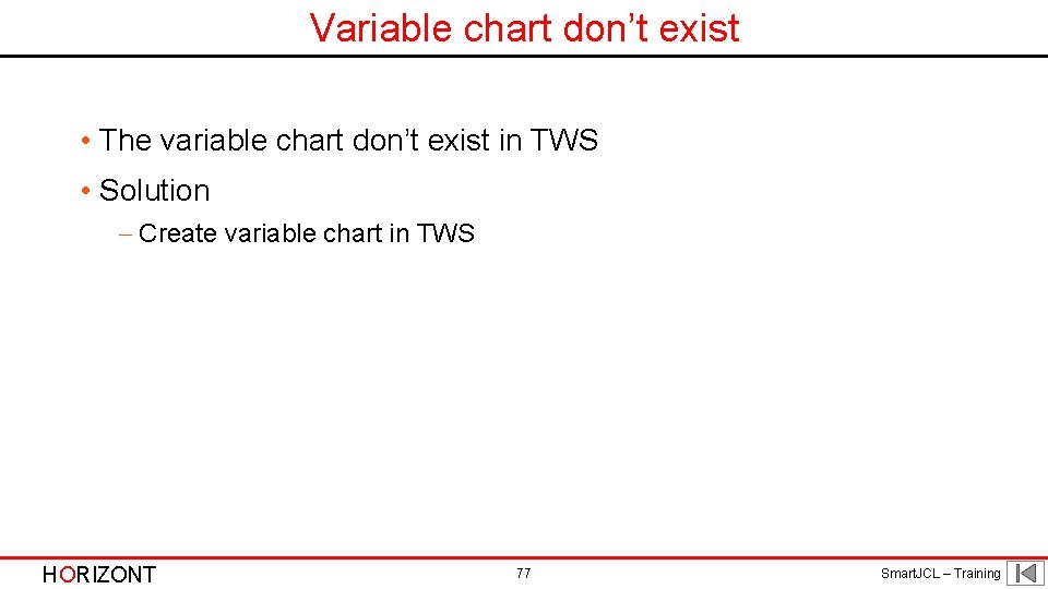 Variable chart don’t exist • The variable chart don’t exist in TWS • Solution