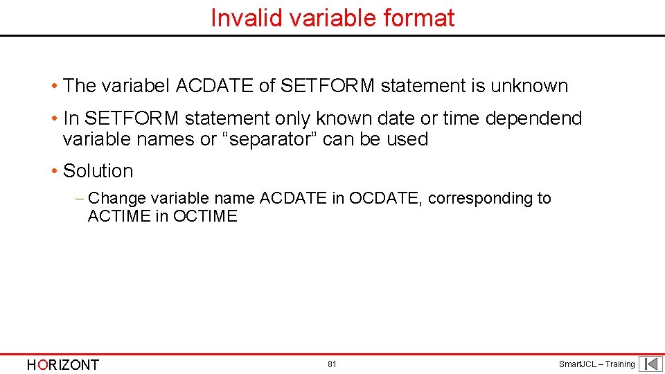 Invalid variable format • The variabel ACDATE of SETFORM statement is unknown • In