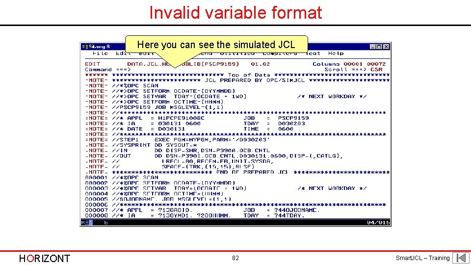 Invalid variable format Here you can see the simulated JCL HORIZONT 82 Smart. JCL