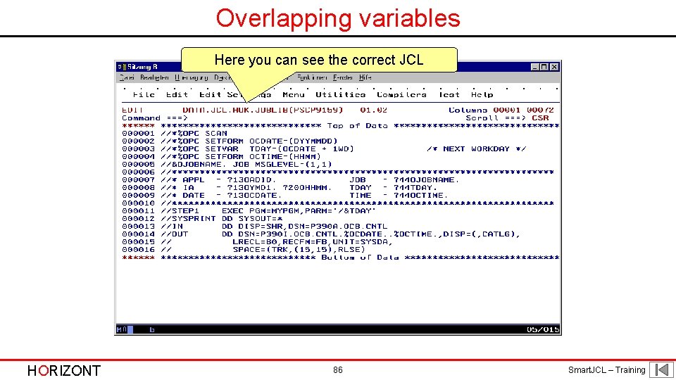 Overlapping variables Here you can see the correct JCL HORIZONT 86 Smart. JCL –